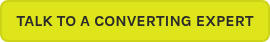 TALK TO A CONVERTING EXPERT